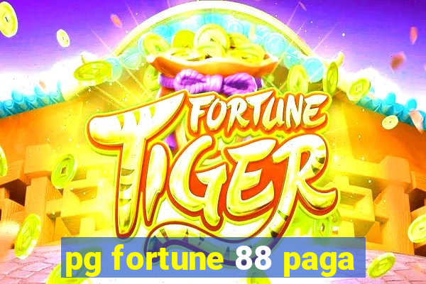 pg fortune 88 paga